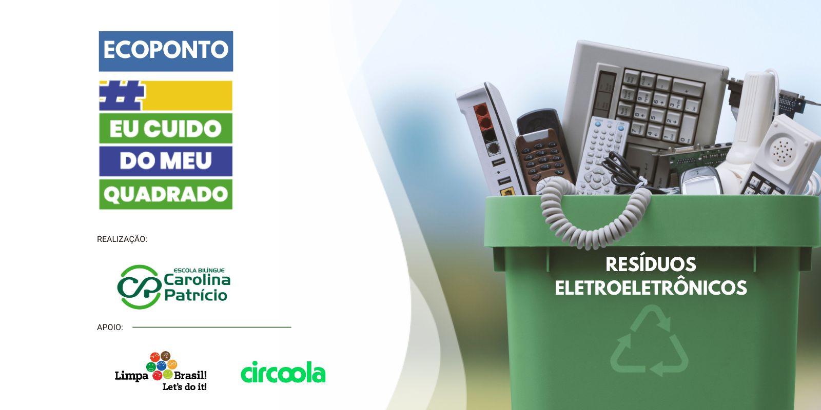ECOPONTO RESÍDUOS ELETROELETRÔNICOS - ESCOLA BILÍNGUE CAROLINA PATRÍCIO ECOPONTO RESÍDUOS ELETROELETRÔNICOS - ESCOLA BILÍNGUE CAROLINA PATRÍCIO