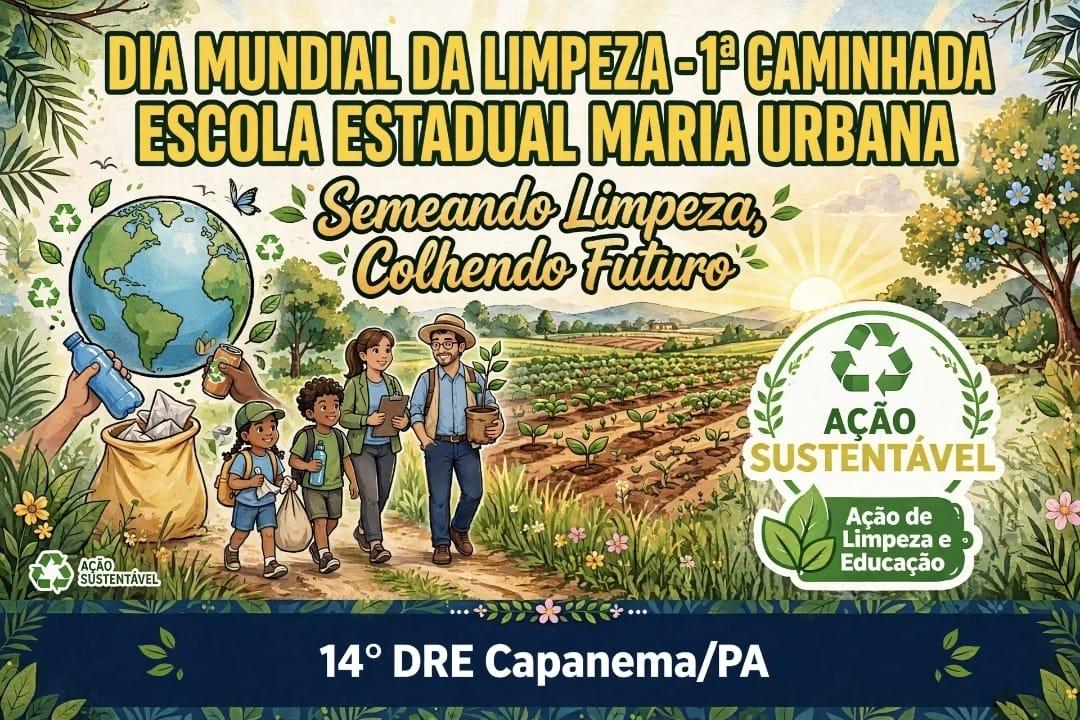 1ª CAMINHADA ESCOLA ESTADUAL MARIA URBANA: SEMEANDO LIMPEZA, COLHENDO FUTURO